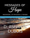 Messages of Hope - A Spiritual Trinity: Meditations, Affirmations & Prayers by D. Ashanti-DuBois