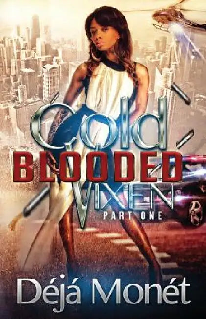 Cold Blooded Vixen: Part One by Deja Monet