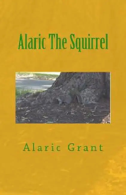 Alaric The Squirrel by Alaric Grant