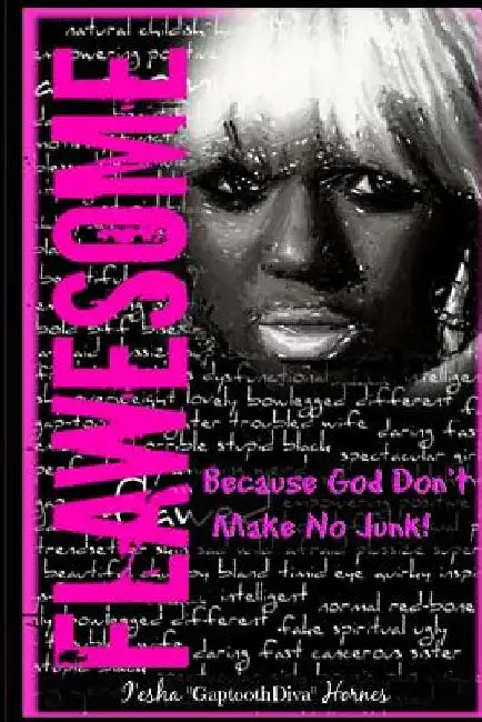 Flawesome: ...Because God Don't Make No Junk by I'esha Gaptooothdiva Hornes