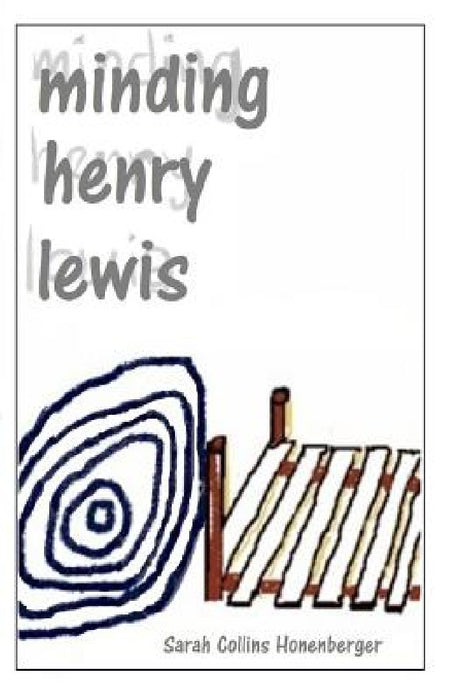 Minding Henry Lewis by Sarah Collins Honenberger