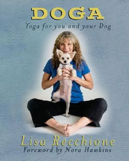 Doga: Yoga for You and Your Dog by Lisa Recchione