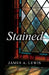 Stained by James a. Lewis
