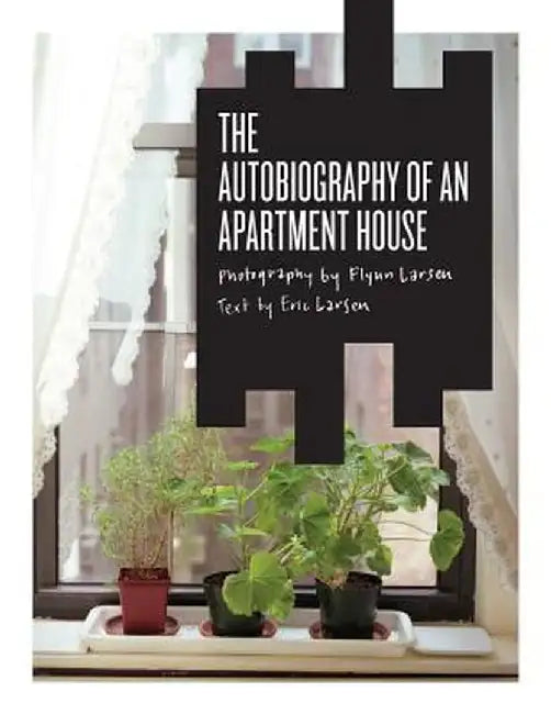 The Autobiography of an Apartment House by Eric Larsen