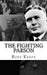 The Fighting Parson: The Life of Reverend Leslie Spracklin (Canada's Eliot Ness) by Rose Keefe