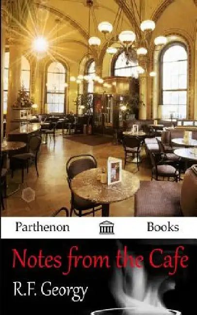 Notes from the Cafe by R. F. Georgy