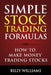 Simple Stock Trading Formulas: How to Make Money Trading Stocks by Billy Williams
