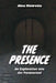 The Presence: An Exploration into the Paranormal by Alex Mistretta
