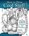 How to Draw Cool Stuff: A Drawing Guide for Teachers and Students by Catherine V. Holmes