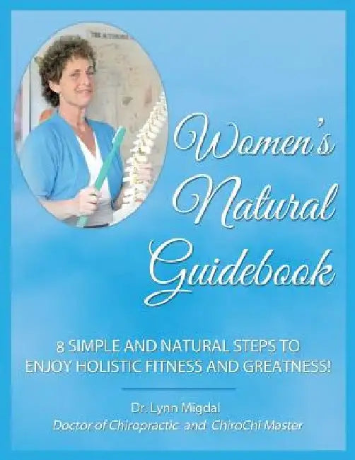 Women's Natural Guidebook: 8 Simple and Natural Steps to Enjoy Holistic Fitness and Greatness! by Lynn Ann Migdal