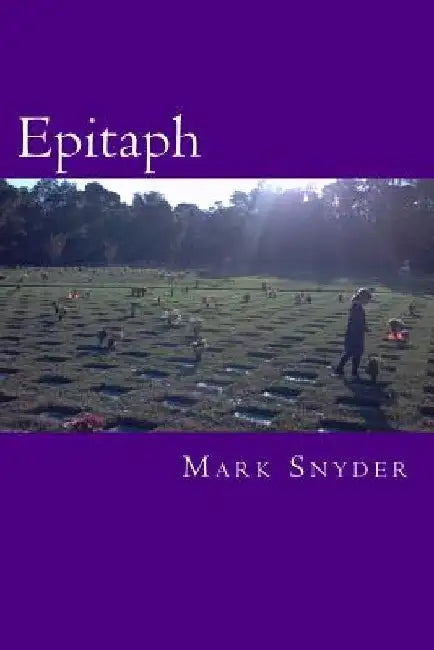 Epitaph: A Conceptual Elegy by Mark Snyder
