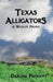 Texas Alligators: A Wildlife Profile by Darlene Prescott