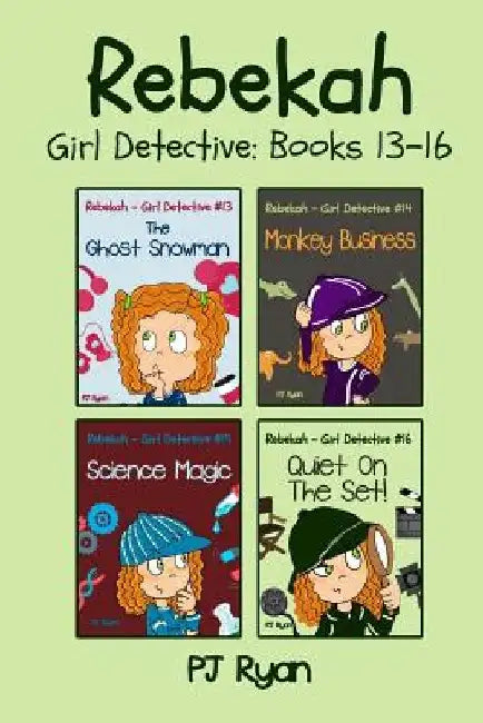 Rebekah - Girl Detective Books 13-16: 4 Fun Short Story Mysteries for Children Ages 9-12 by Pj Ryan