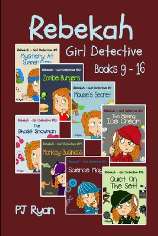 Rebekah - Girl Detective Books 9-16: 8 Fun Short Story Mysteries for Children Ages 9-12 by Pj Ryan