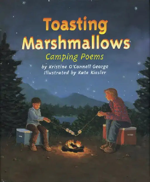 Toasting Marshmallows: Camping Poems by Kristine O'Connell George