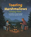 Toasting Marshmallows: Camping Poems by Kristine O'Connell George