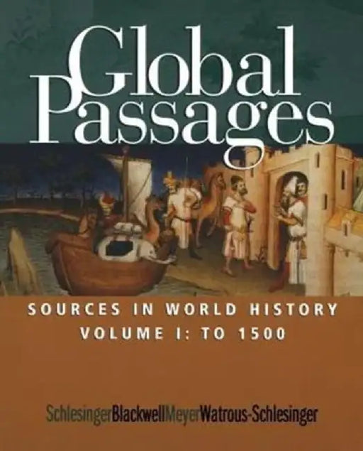 Global Passages: Sources in World History by Roger Schlesinger, Others