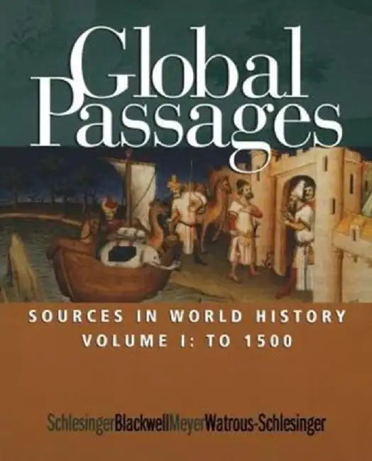 Global Passages: Sources in World History by Roger Schlesinger, Others