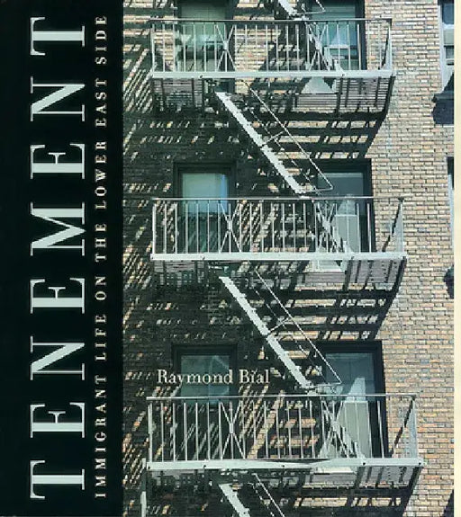 Tenement: Immigrant Life on the Lower East Side by Raymond Bial