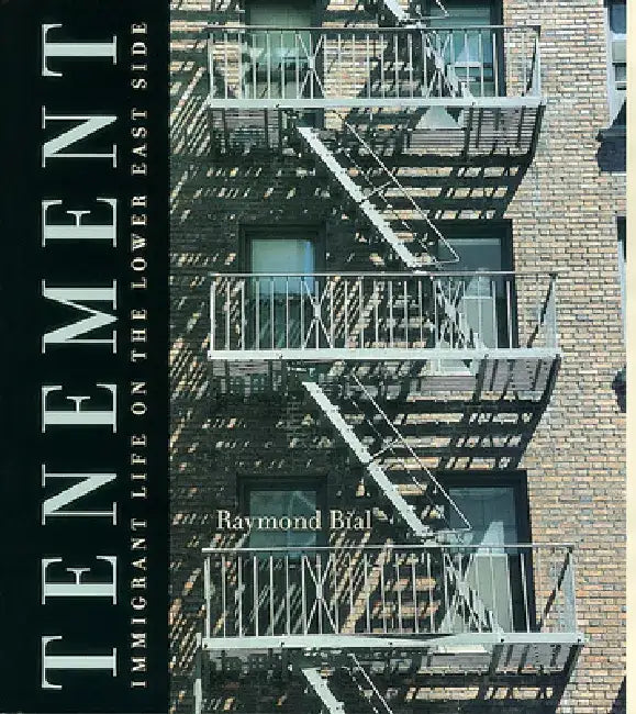 Tenement: Immigrant Life on the Lower East Side by Raymond Bial