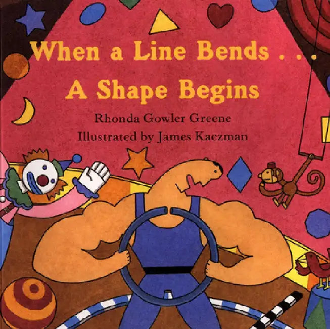 When a Line Bends...: A Shape Begins by Rhonda Gowler Greene