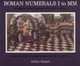 Roman Numerals I to MM by Arthur Geisert