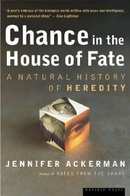 Chance in the House of Fate: A Natural History of Heredity by Jennifer Ackerman