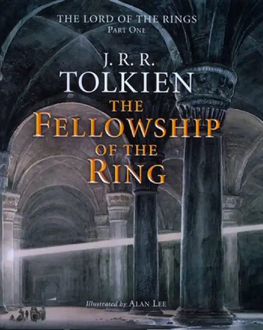 The Fellowship of the Ring: Being the First Part of the Lord of the Rings by Alan Lee