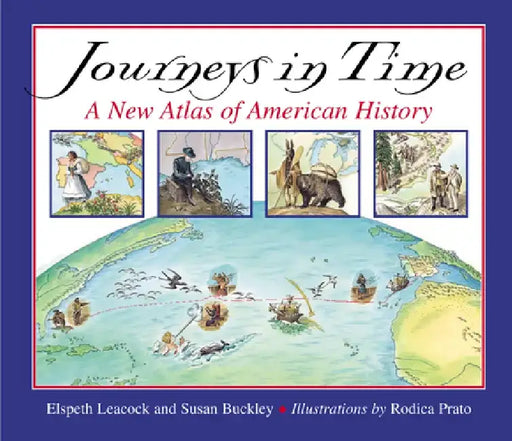 Journeys in Time: A New Atlas of American History by Susan Buckley