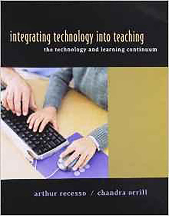 Integrating Technology Into Teaching: The Technology and Learning Continuum