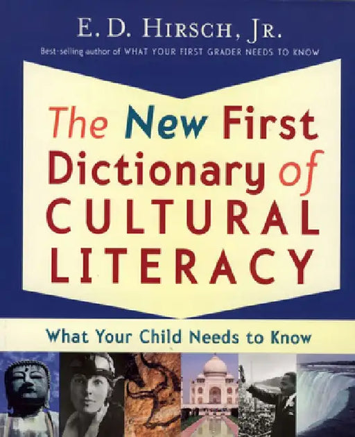 The New First Dictionary of Cultural Literacy: What Your Child Needs to Know by E. D. Hirsch