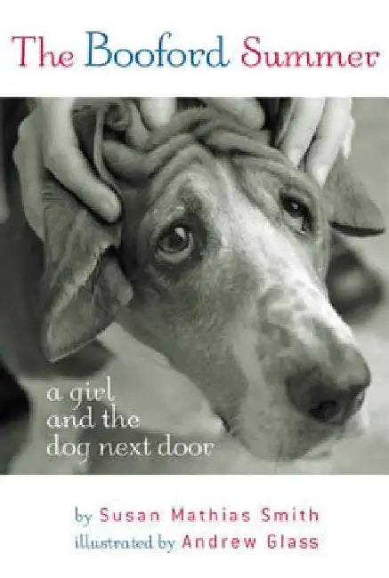 The Booford Summer: A Girl and the Dog Next Door by Susan Mathias Smith