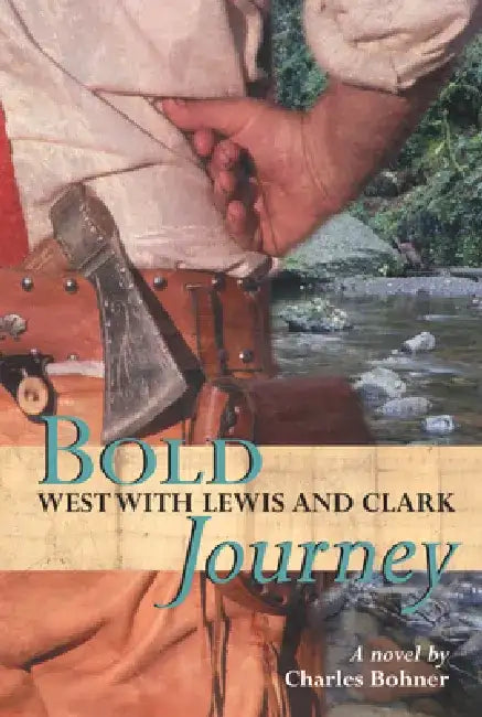 Bold Journey: West with Lewis and Clark by Charles H. Bohner