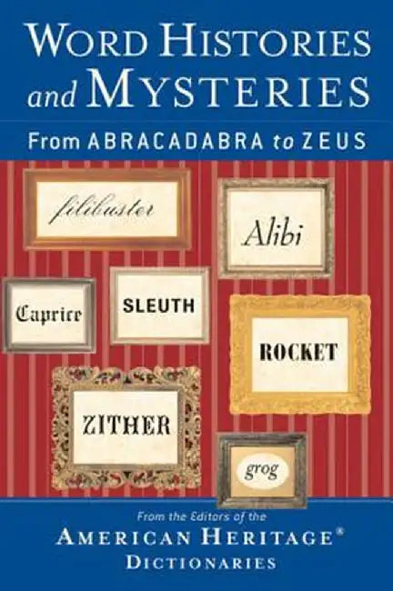 Word Histories And Mysteries: From Abracadabra to Zeus by Houghton Mifflin Company