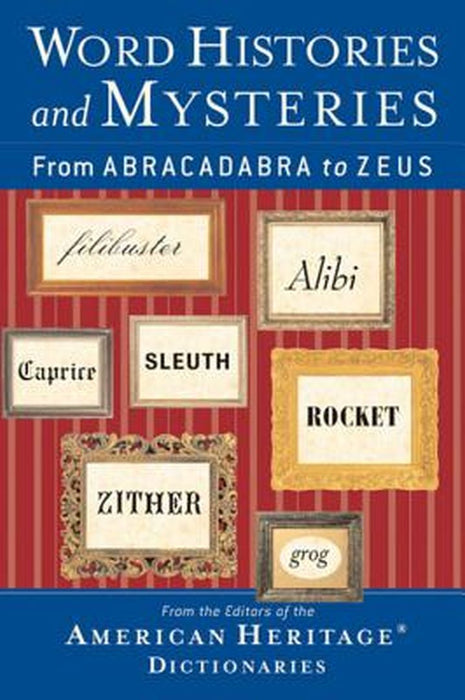 Word Histories And Mysteries: From Abracadabra to Zeus by Houghton Mifflin Company