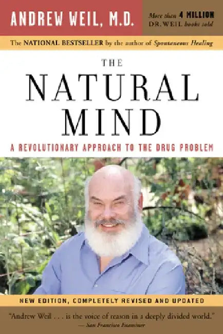 The Natural Mind: A Revolutionary Approach to the Drug Problem by Andrew Weil