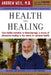 Health and Healing: The Philosophy of Integrative Medicine by Andrew Weil