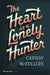 The Heart Is a Lonely Hunter by Carson McCullers