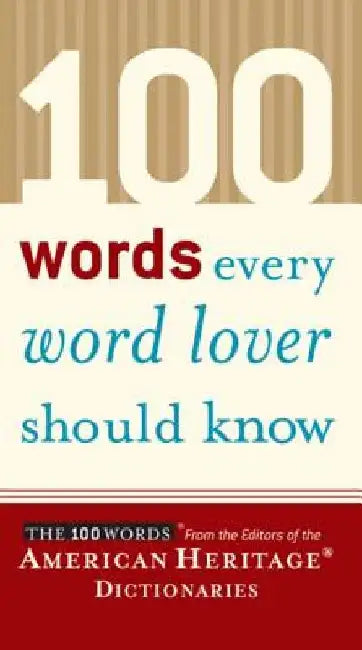 100 Words Every Word Lover Should Know by Editors of the American Heritage Di