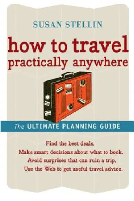 How to Travel Practically Anywhere by Susan Stellin