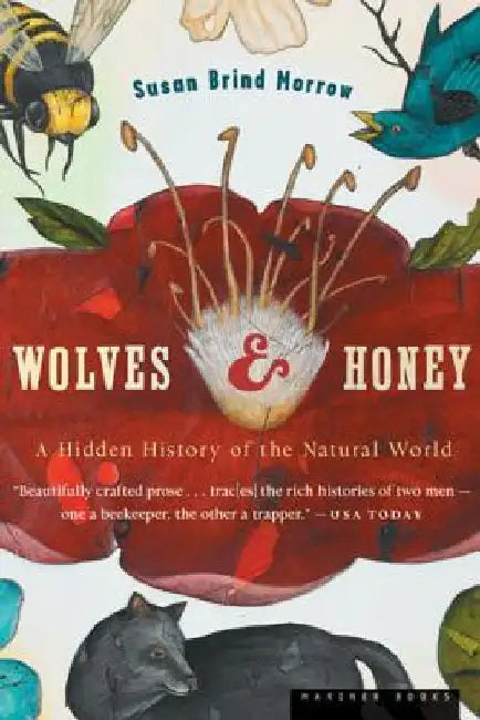 Wolves and Honey: A Hidden History of the Natural World by Susan Brind Morrow