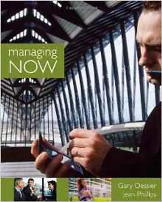 Managing Now!: Student Text by Gary Dessler, Jean Phillips