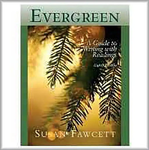 Evergreen: A Guide to Writing with Readings by Susan Fawcett