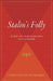 Stalin's Folly: The Tragic First Ten Days of World War II on the Eastern Front by Constantine Pleshakov