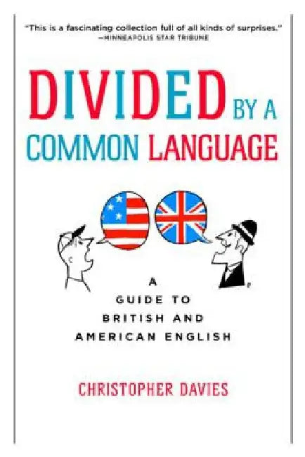 Divided by a Common Language: A Guide to British and American English by Christopher Davies