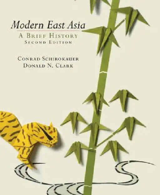 Modern East Asia: A Brief History by Conrad Schirokauer, Clark