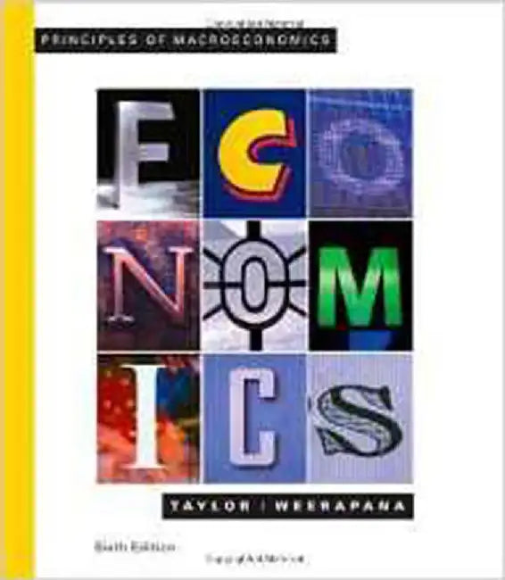 Principles Of Macroeconomics by John B. Taylor/Akila Weerapana by John B. Taylor, Akila Weerapana