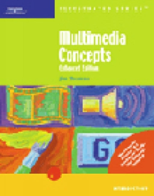 Multimedia Concepts Enhanced Edition Illustrated Introductory  by Shuman  James E.