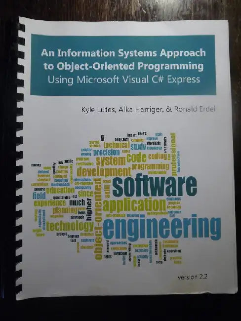 An Information Systems Approach To Object-oriented Programming Using Microsoft Visual C# .net 
