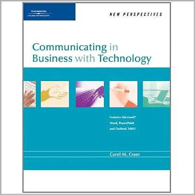 New Perspectives On Communicating In Business With Technology by Carol M. Cram, Beverly B. Zimmerman